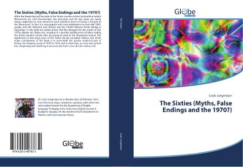 The Sixties (Myths, False Endings and the 1970?)