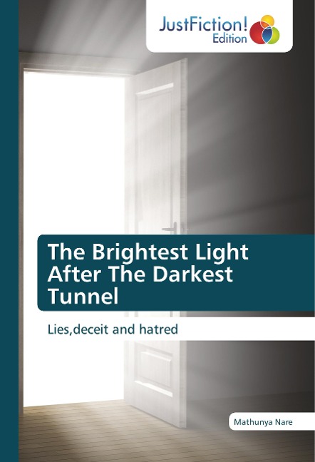 The Brightest Light After The Darkest Tunnel: Lies,deceit and hatred