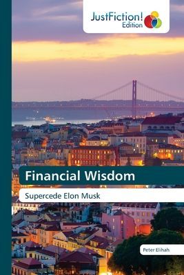 Financial Wisdom: Supercede Elon Musk