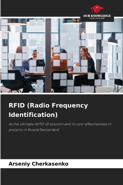 RFID (Radio Frequency Identification): As the ultimate AUTO-ID solution and its cost-effectiveness in projects in Russia/Switzerland