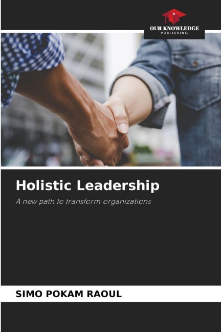 Holistic Leadership: A new path to transform organizations