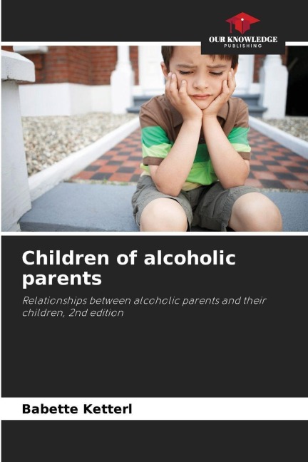 Children of alcoholic parents: Relationships between alcoholic parents and their children, 2nd edition