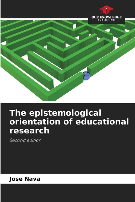The epistemological orientation of educational research: Second edition