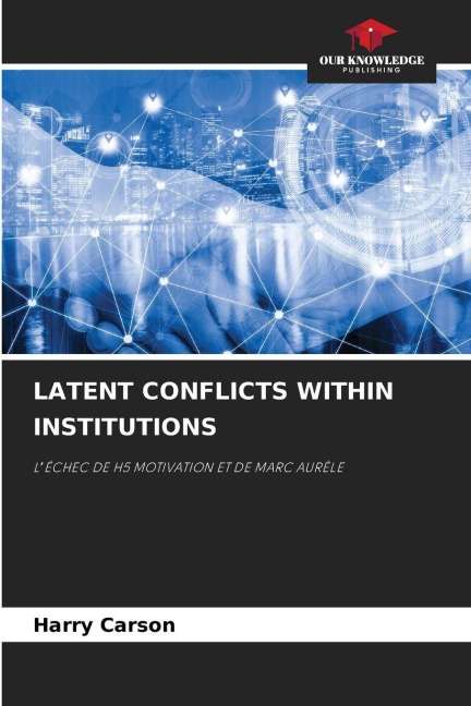LATENT CONFLICTS WITHIN INSTITUTIONS: L¿ÉCHEC DE H5 MOTIVATION ET DE MARC AURÈLE