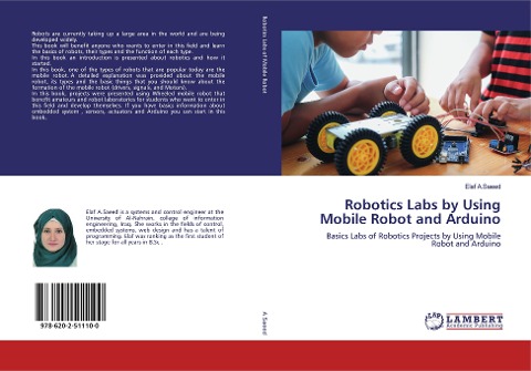 Robotics Labs by Using Mobile Robot and Arduino: Basics Labs of Robotics Projects by Using Mobile Robot and Arduino