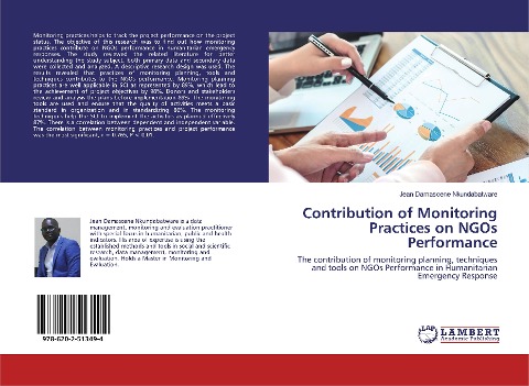 Contribution of Monitoring Practices on NGOs Performance: The contribution of monitoring planning, techniques and tools on NGOs Performance in Humanitarian Emergency Response