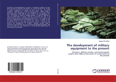 The development of military equipment to the present: Weapons, military vehicles, command support systems and military electronics of armed forces to the present