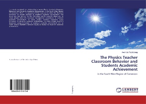 The Physics Teacher Classroom Behavior and Students Academic Achievement: in the South West Region of Cameroon