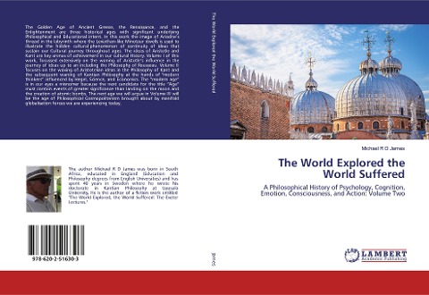 The World Explored the World Suffered: A Philosophical History of Psychology, Cognition, Emotion, Consciousness, and Action: Volume Two