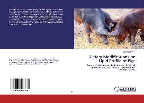 Dietary Modifications on Lipid Profile of Pigs: Dietary Modifications Like Inclusions of Fish Oil, Linseed Oil, Cla, and Garlic on Lipid Profile of Growing LYW Pigs