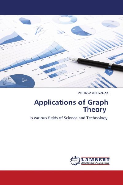 Applications of Graph Theory: In various fields of Science and Technology