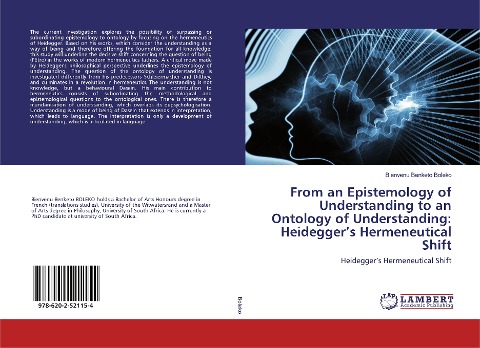 From an Epistemology of Understanding to an Ontology of Understanding: Heideggers Hermeneutical Shift: Heideggers Hermeneutical Shift