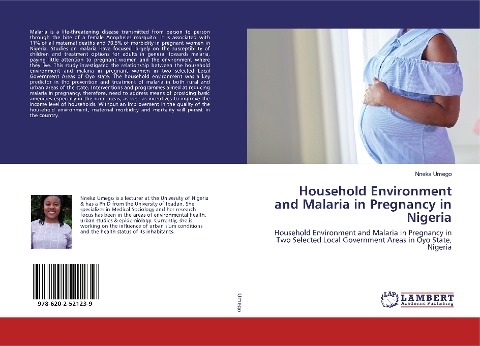 Household Environment and Malaria in Pregnancy in Nigeria: Household Environment and Malaria in Pregnancy in Two Selected Local Government Areas in Oyo State, Nigeria