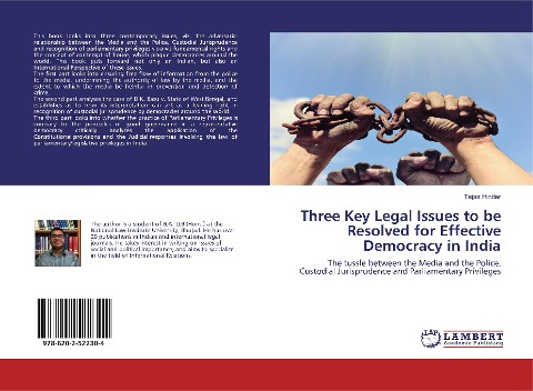 Three Key Legal Issues to be Resolved for Effective Democracy in India: The tussle between the Media and the Police, Custodial Jurisprudence and Parliamentary Privileges