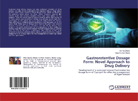 Gastroretentive Dosage Form: Novel Approach to Drug Delivery: Development of a sustained release Gastroretentive dosage form of Captopril for effective management of hypertension