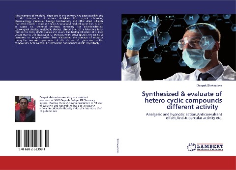 Synthesized & evaluate of hetero cyclic compounds different activity: Analgesic and hypnotic action,Anticonvulsant effect,Anti-tubercular activity etc.