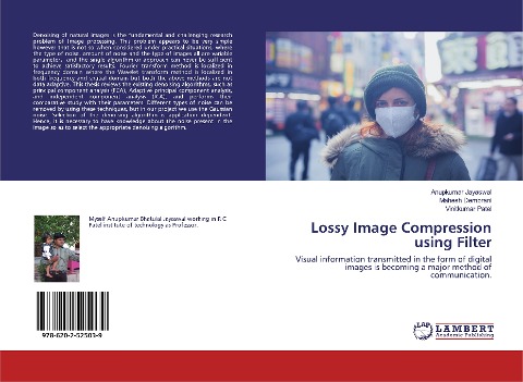 Lossy Image Compression using Filter: Visual information transmitted in the form of digital images is becoming a major method of communication.