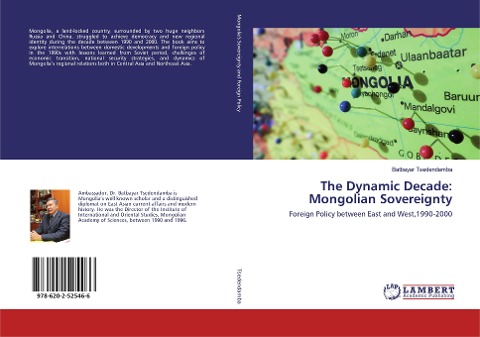 The Dynamic Decade: Mongolian Sovereignty: Foreign Policy between East and West,1990-2000