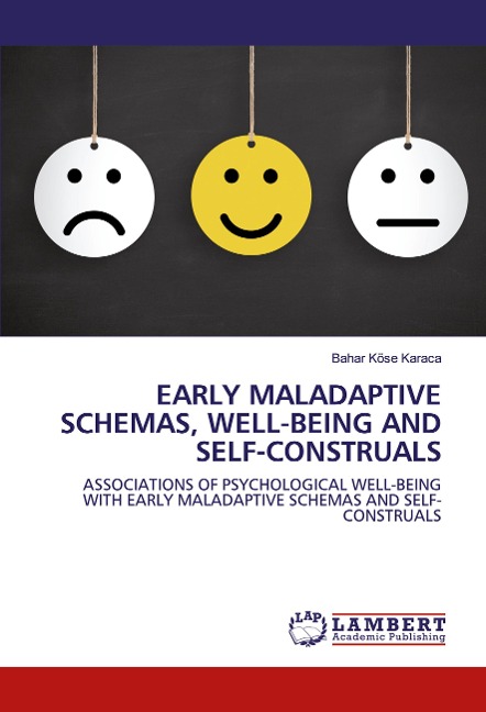 EARLY MALADAPTIVE SCHEMAS, WELL-BEING AND SELF-CONSTRUALS: ASSOCIATIONS OF PSYCHOLOGICAL WELL-BEING WITH EARLY MALADAPTIVE SCHEMAS AND SELF-CONSTRUALS