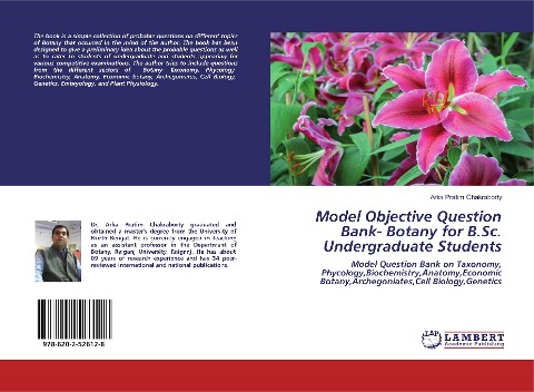Model Objective Question Bank- Botany for B.Sc. Undergraduate Students: Model Question Bank on Taxonomy, Phycology,Biochemistry,Anatomy,Economic Botany,Archegoniates,Cell Biology,Genetics