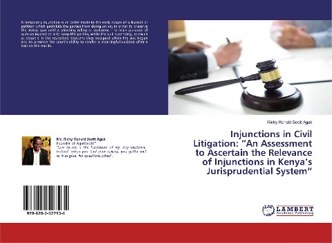Injunctions in Civil Litigation: An Assessment to Ascertain the Relevance of Injunctions in Kenyas Jurisprudential System