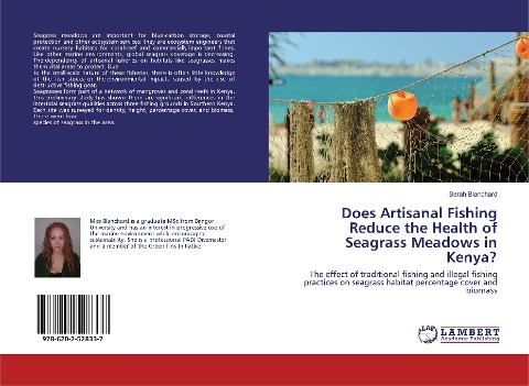 Does Artisanal Fishing Reduce the Health of Seagrass Meadows in Kenya?: The effect of traditional fishing and illegal fishing practices on seagrass habitat percentage cover and biomass