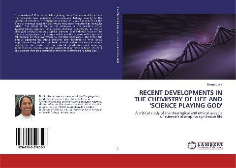 RECENT DEVELOPMENTS IN THE CHEMISTRY OF LIFE AND SCIENCE PLAYING GOD: A critical study of the theological and ethical aspects of sciences attempt to synthesize life
