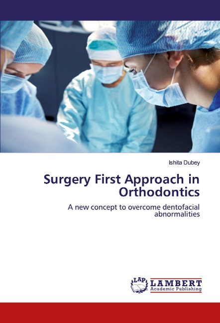 Surgery First Approach in Orthodontics: A new concept to overcome dentofacial abnormalities