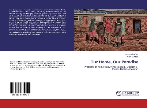 Our Home, Our Paradise: Problems of homeless juveniles people, Gulistan-e- Jouhar, Karachi, Pakistan