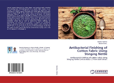 Antibacterial Finishing of Cotton Fabric Using Stinging Nettle: Antibacterial Finishing of Cotton Fabric Using Stinging Nettle (Urtica dioica L.) Plant Leaf Extract