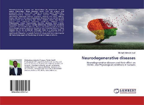 Neurodegenerative diseases: Neurodegenerative diseases and their effect on Mental and Physiological conditions in humans