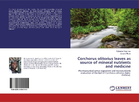 Corchorus olitorius leaves as source of mineral nutrients and medicine: Pharmaceutical active ingredient and micronutrients evaluation of the leaf of Corchorus olitorius (Igbo: Ahihara).