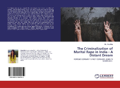 The Criminalization of Marital Rape in India - A Distant Dream: FORCED CONSENT IS NOT CONSENT, EVEN IN MARRIAGE.
