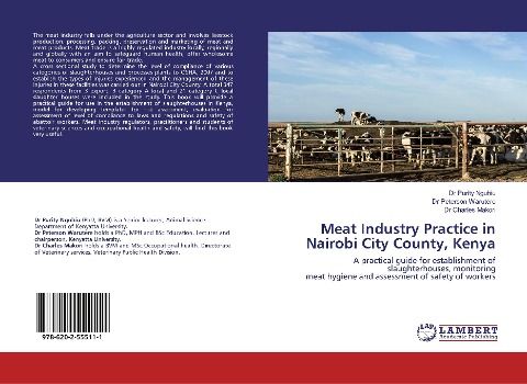 Meat Industry Practice in Nairobi City County, Kenya: A practical guide for establishment of slaughterhouses, monitoring meat hygiene and assessment of safety of workers