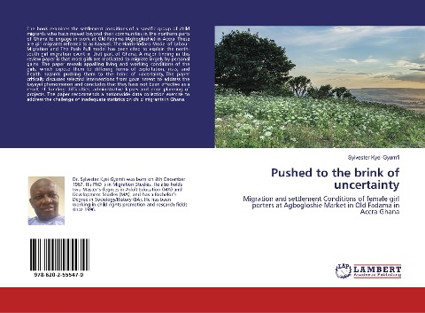 Pushed to the brink of uncertainty: Migration and settlement Conditions of female girl porters at Agbogloshie Market in Old Fadama in Accra Ghana