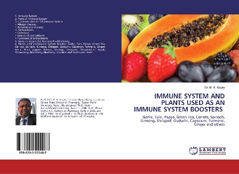 IMMUNE SYSTEM AND PLANTS USED AS AN IMMUNE SYSTEM BOOSTERS: Garlic, Tulsi, Papya, Green Tea, Carrots, Spinach, Ginseng, Shilajeet, Guduchi, Capsicum, Turmeric, Ginger and others