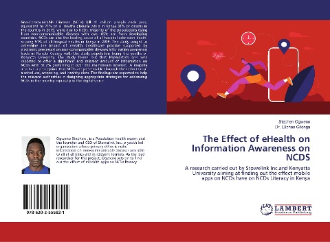 The Effect of eHealth on Information Awareness on NCDS: A research carried out by Stowelink Inc.and Kenyatta University aiming at finding out the effect mobile apps on NCDs have on NCDs Literacy in Kenya