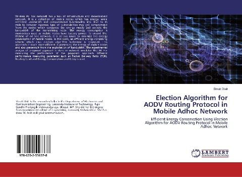 Election Algorithm for AODV Routing Protocol in Mobile Adhoc Network: Efficient Energy Conservation Using Election Algorithm for AODV Routing Protocol in Mobile Adhoc Network
