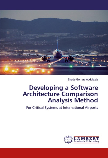 Developing a Software Architecture Comparison Analysis Method: For Critical Systems at International Airports