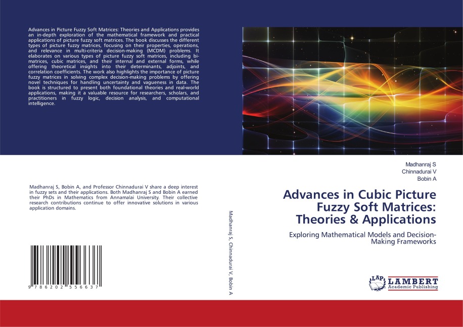 Advances in Cubic Picture Fuzzy Soft Matrices: Theories & Applications: Exploring Mathematical Models and Decision-Making Frameworks
