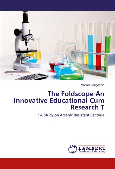 The Foldscope-An Innovative Educational Cum Research T: A Study on Arsenic Resistant Bacteria