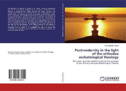 Postmodernity in the light of the orthodox eschatological theology: The meaning of the world in God and the nonsense of evolutionary and pseudoapocalyptic theories