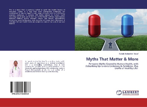 Myths That Matter & More: Pervasive Myths Geared to Human Health, with Debunking Up-to-date Evidences & Antidotes. Plus Donts of Healthy Life!