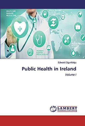 Public Health in Ireland: Volume I