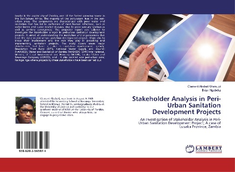 Stakeholder Analysis in Peri-Urban Sanitation Development Projects: An Investigation of Stakeholder Analysis in Peri-Urban Sanitation Development Project; A case of Lusaka Province, Zambia