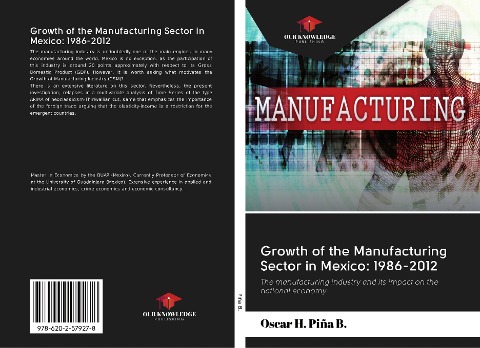 Growth of the Manufacturing Sector in Mexico: 1986-2012: The manufacturing industry and its impact on the national economy