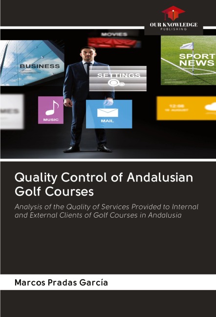 Quality Control of Andalusian Golf Courses: Analysis of the Quality of Services Provided to Internal and External Clients of Golf Courses in Andalusia
