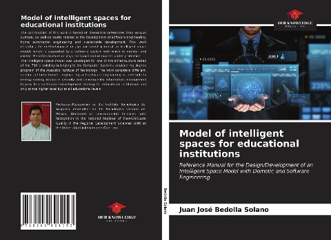 Model of intelligent spaces for educational institutions: Reference Manual for the Design/Development of an Intelligent Space Model with Domotic and Software Engineering