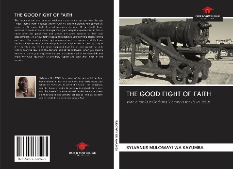 THE GOOD FIGHT OF FAITH: War is for Our God and Victory is for Us in Jesus.