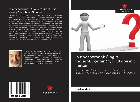 In environment: Single thought... or binary? ...It doesnt matter: A personal and collective analysis of our attitude towards the responsibility of caring for our environment